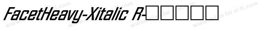 FacetHeavy-Xitalic R字体转换